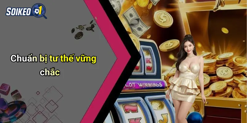 Chuẩn bị tư thế vững chắc