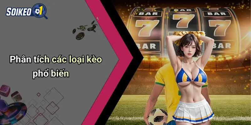 Phân tích các loại kèo phổ biến