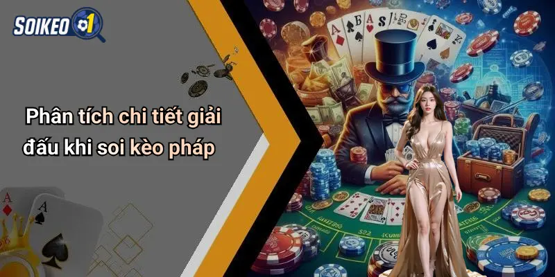 Phân tích chi tiết giải đấu khi soi kèo pháp