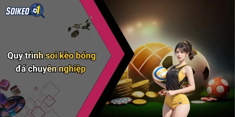 Quy trình soi kèo bóng đá chuyên nghiệp