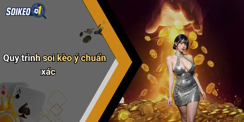 Quy trình soi kèo ý chuẩn xác
