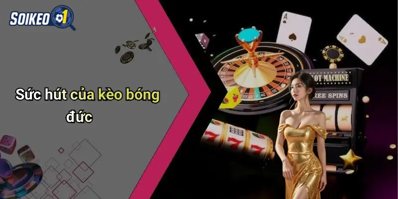 Sức hút của kèo bóng đức