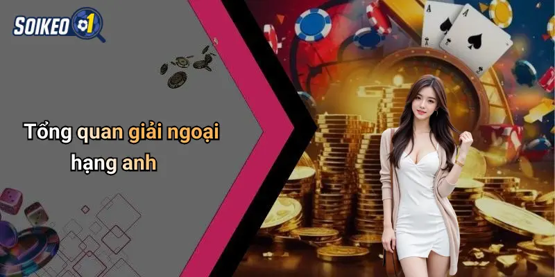 Tổng quan giải ngoại hạng anh