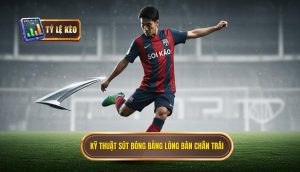 Kỹ thuật sút bóng bằng lòng bàn chân trái