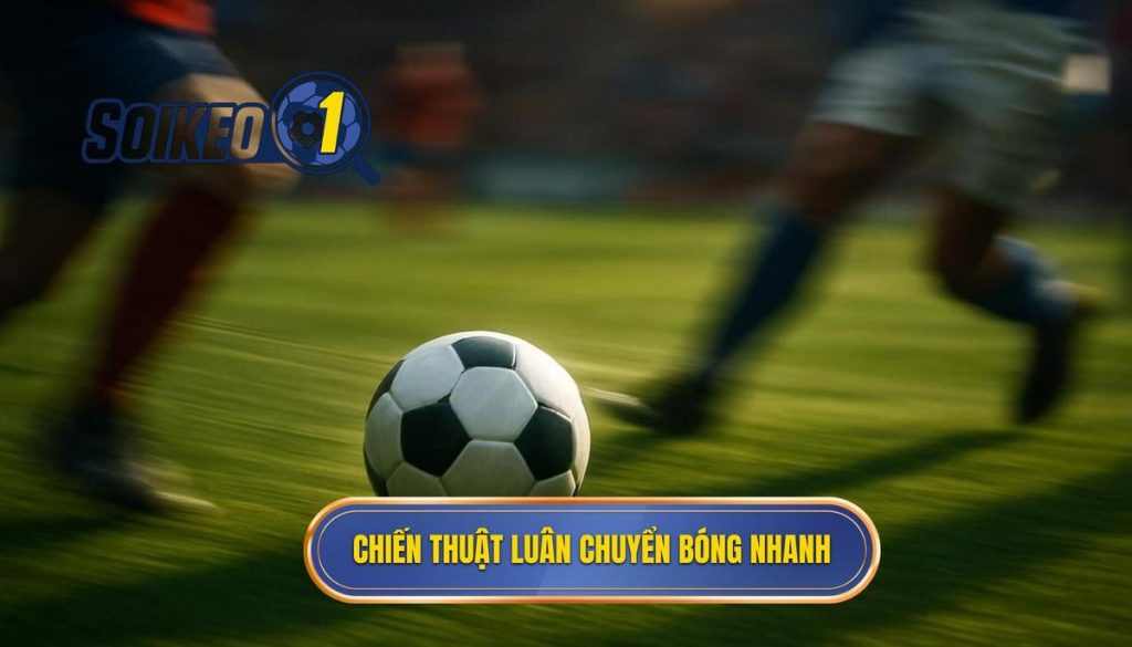 Chiến thuật luân chuyển bóng nhanh