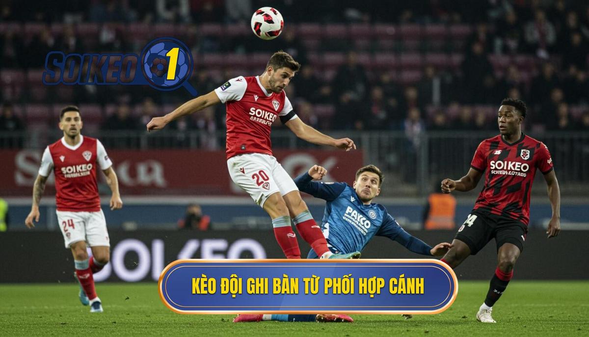 Giải Mã Kèo Cược Đội Ghi Bàn Từ Tình Huống Phối Hợp Cánh