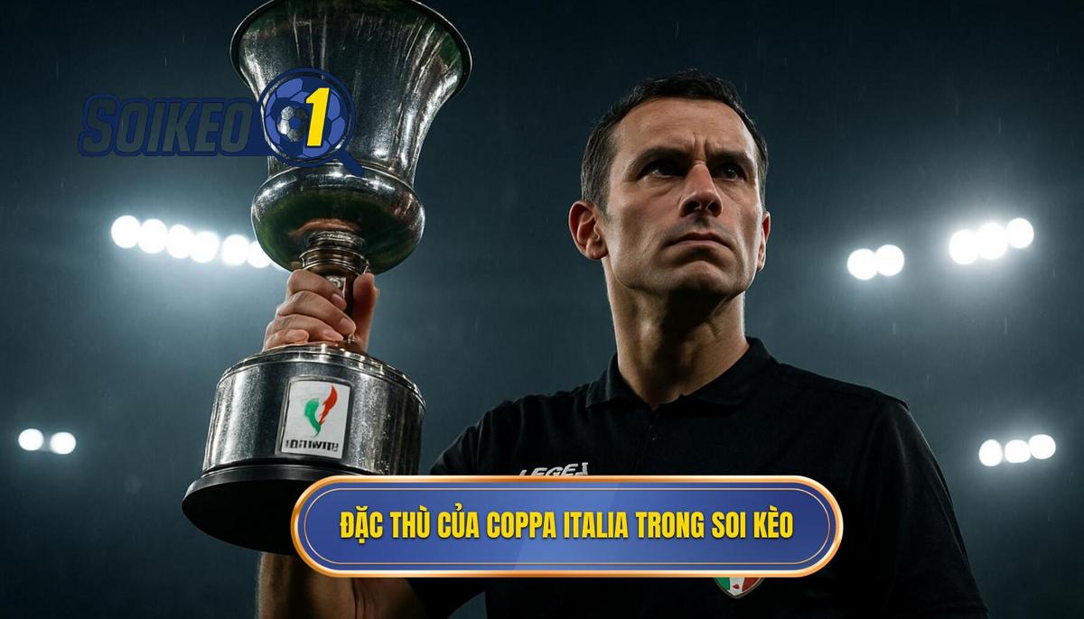 Đặc thù của Coppa Italia – Yếu tố then chốt khi Soi kèo các trận đấu cúp quốc gia Ý