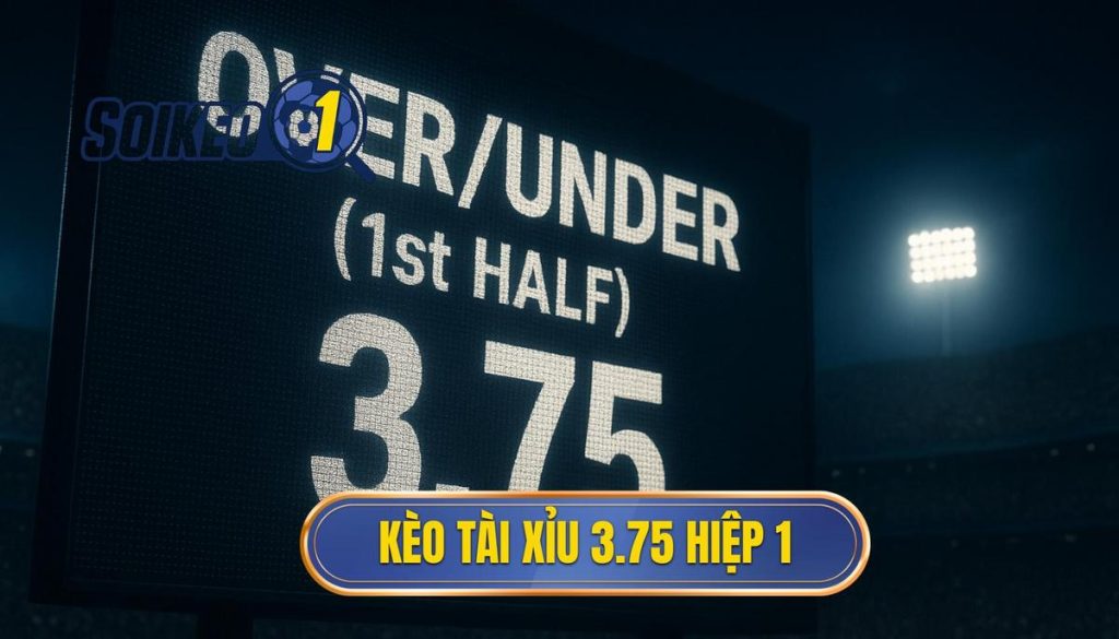 Kèo tài xỉu 3.75 hiệp 1