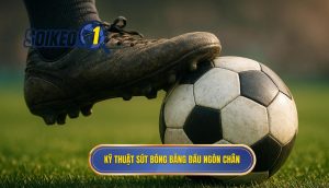 Kỹ thuật sút bóng bằng đầu ngón chân