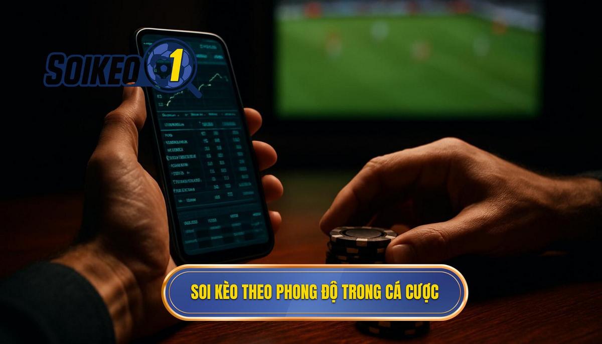 Bản chất của việc soi kèo theo phong độ trong cá cược hiện đại