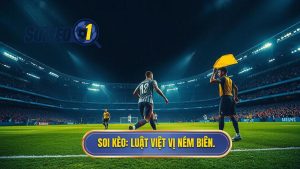 SOI KÈO_ Luật việt vị ném biên.