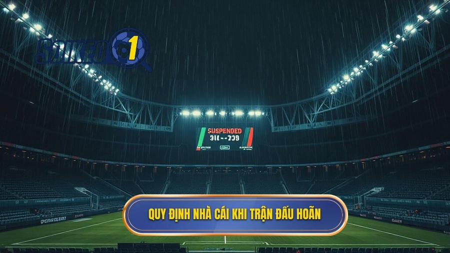 Quy định nhà cái khi trận đấu hoãn